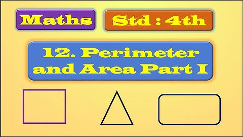 12 Perimeter and Area Part I |Std: 4th  | Subject : Maths. By, Akshata Ajay Kale.
