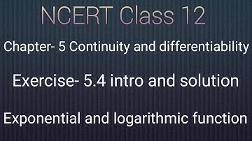 Class 12 maths chapter- 5 :Exercise- 5.4 intro and solution:Exponential and logarithmic function.