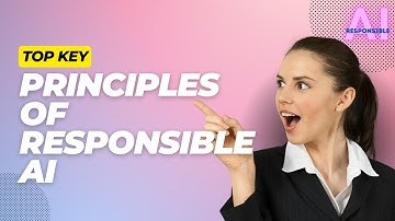 5 Essential Principles of Responsible AI You Need to Know