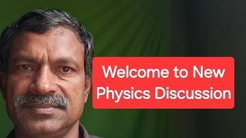 New Physics: You are welcome to ask questions 🙂| Joseph George