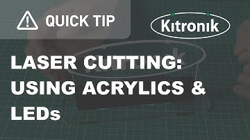 Laser Cutting - Making edge lit signs with LEDs & Acrylic - Kitronik Quick Tip