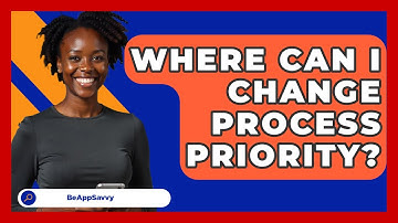 Where Can I Change Process Priority? - Be App Savvy
