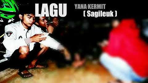 LIRIK LAGU || →lagu Yana Kermit - Sagileuk