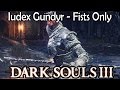 Dark Souls 3: Lothric Fist Fights - Iudex Gundyr - Fists Only