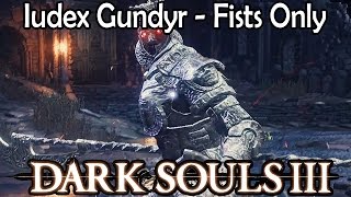 Dark Souls 3: Lothric Fist Fights - Iudex Gundyr - Fists Only