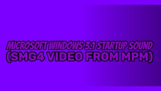Microsoft Windows 3.1 Startup Sound (2022 Video From SMG4 Video From MPM)