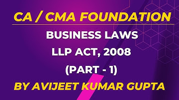 CA/CMA Foundation | Lecture 34 | LLP Act, 2013 (Part-1) | Avijeet Kumar Gupta