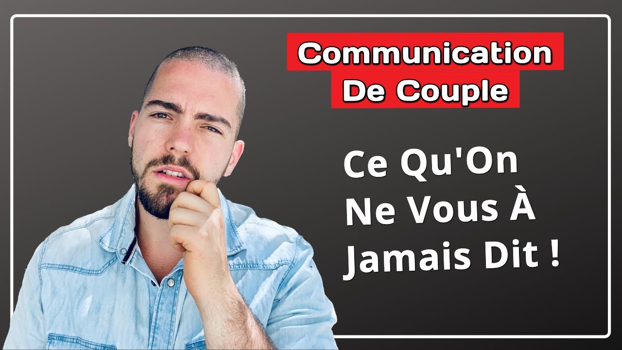 La Communication de couple: Ce Qu'On Ne Vous À Jamais Dit Sur La ...