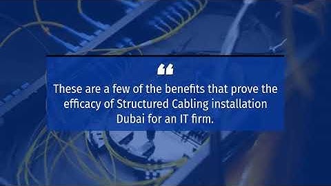 Benefits of Structured Cabling Installation in an IT Firm at Dubai