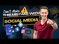 Dont make this mistake with social media