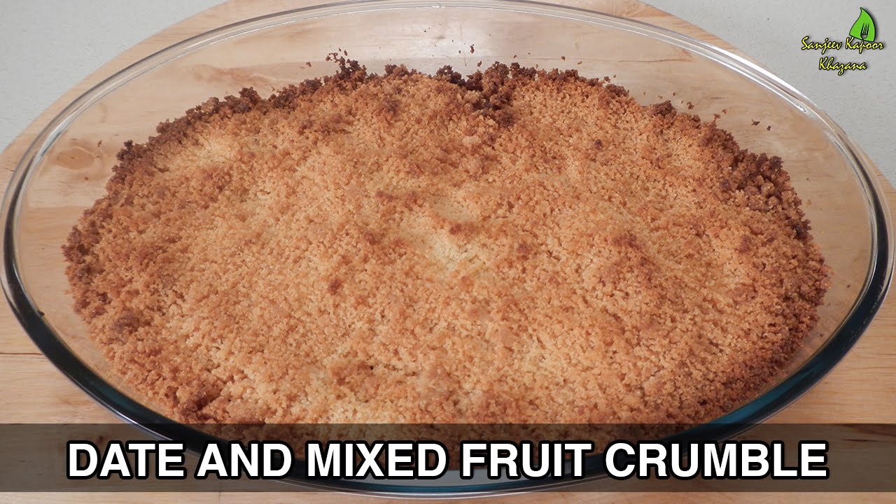 Date and Mixed Fruit Crumble | Ramzan Special | Sanjeev Kapoor Khazana