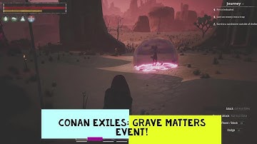 Conan Exiles How to do the Grave Matters event