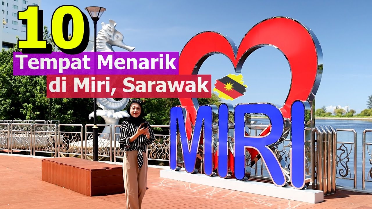 10 Tempat Menarik di Miri, Sarawak - YouTube