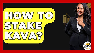 How To Stake Kava? - CryptoBasics360.com