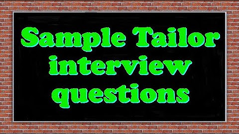 Sample Tailor interview questions