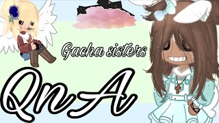 Qna(Questions And Answers) || Gacha Sisters ||