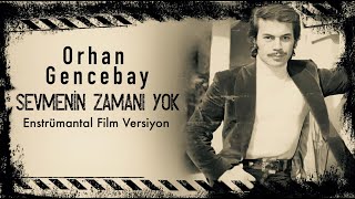 Sevmenin Zamanı Yok ( Enstrümantal Film Versiyonu ) - Orhan Gencebay Resimi