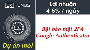 (SCAM) Cách bật 2FA bảo mật tài khoản cho EXFUNDS của Google Authenticator