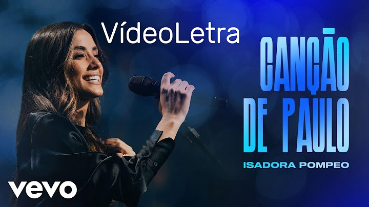 Isadora Pompeo - Cancao de Paulo - (VideoLetra)