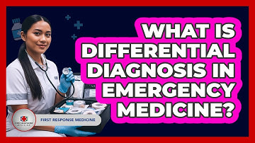 What Is Differential Diagnosis In Emergency Medicine? - First Response Medicine