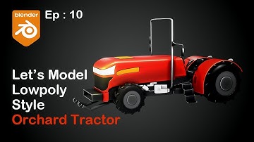 Making Stylized Low Poly Orchard Tractor in blender | Ep:10 | Modeling low poly Tractor in blender