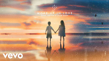 Kygo, Gryffin, Calum Scott - Woke Up in Love (Lyric Video)