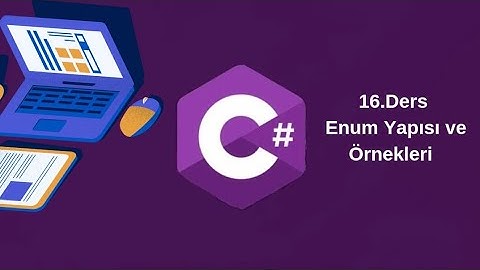 C# 16.Ders Enum Yapısı ve Örnekleri