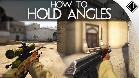 How To: Hold Angles (and Countering Holding Angles)
