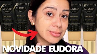 Testei a NOVA BASE de EUDORA Glam | Base SKIN SCULPT