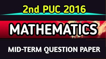 2nd PUC  || MATHEMATICS || MID-TERM QUESTION PAPER 2016