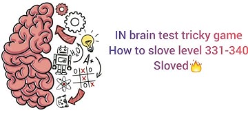 How to slove level 331 - 340 in brain test tricky game sloved🔥