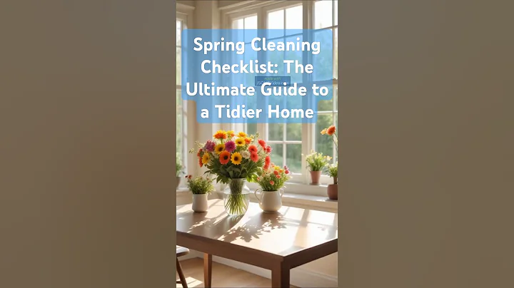 Spring Cleaning Checklist: The Ultimate Guide to a Tidier Home