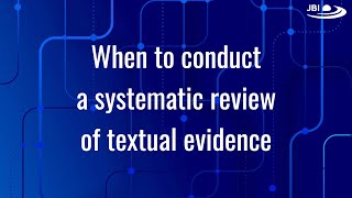 When to conduct a systematic review of textual evidence