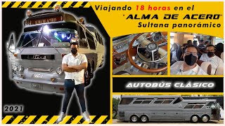 ¡18 horas viajando en Autobús Sultana Panorámico de 1973 'Alma de Acero' Ruben Serrano |RussohGuzman