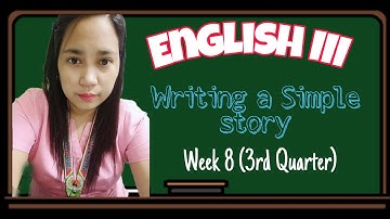Writing Simple Story/ English3 Week 8 third quarter//