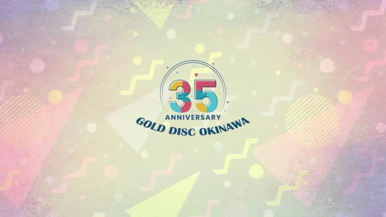 GOLD DISC OKINAWA 35th HAPPY ANNIVERSARY FREE LIVE STREAMING