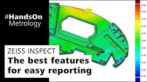 ZEISS INSPECT: The best features for easy reporting