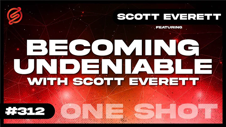 Becoming Undeniable with Scott Everett