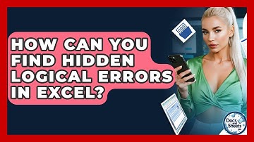 How Can You Find Hidden Logical Errors In Excel? - Docs and Sheets Pro