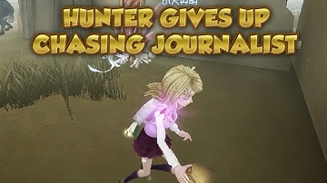 Hunter Gives Up Chasing Journalist | Identity V | 第五人格 | アイデンティティV | Journalist