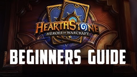 My Beginners Guide To Hearthstone!!