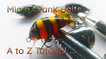 A to Z Lure building Tutorial| Micro Crank Baits Part Two