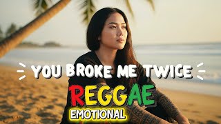 🎧 YOU BROKE ME TWICE 💔 | Deep Emotional Reggae Vibes (Sad Love Story)
