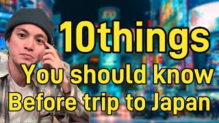 10 Things You Should Know Before Trip to Japan