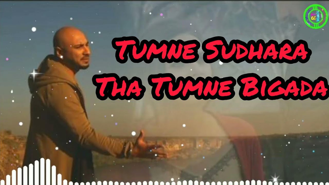 Tumne Sudhara Tha Tumne Bigada  Full video Hindi Sad Song  Kuchh Bhi Ho Jaaye Hindi Song 