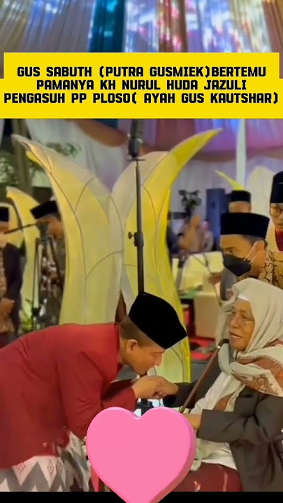 💥 Gus Sabuth Putra Gus Miek Sungkem Ke KH Nurul Huda Jazuli Ploso💥#shorst #gussabuth