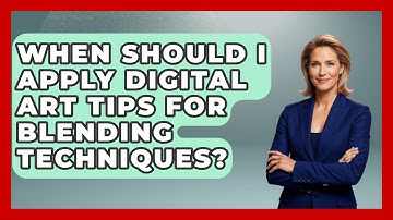 When Should I Apply Digital Art Tips for Blending Techniques? | The Virtual Art Desk News