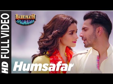 Humsafar ( full Video  ) l varun & alia Bhatt l Akhil Sachdeva l " Badrinath ki Dulhania