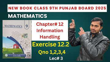 Class 9th Math new book Exercise 12.2 || 9 class Math  Ex 12.2 Qno 1,2,3,4|Ch12 Information Handling