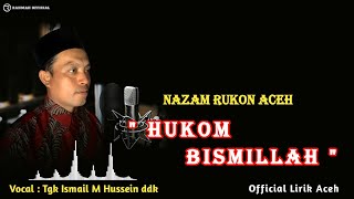 Nazam Rukon Aceh ''Hukom Bismillah'' Tgk Ismail M Hussein Ddk